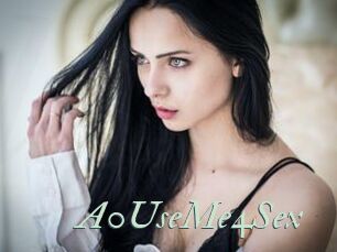 A0UseMe4Sex