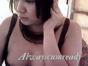 Alwayscumready