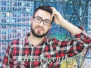 Alwaysgentlejosh