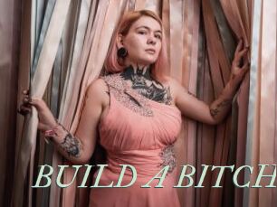 BUILD_A_BITCH