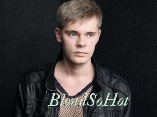 BlondSoHot