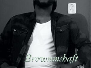 Brownmshaft