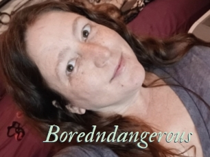 Boredndangerous