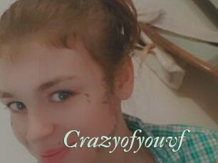 Crazyofyouvf