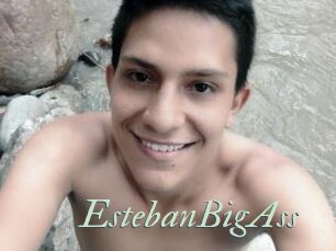 EstebanBigAss