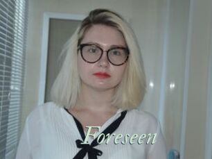 Foreseen
