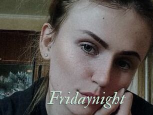Fridaynight