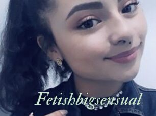 Fetishbigsensual