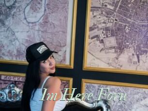 Im_Here_Foru