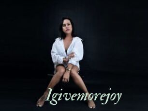 Igivemorejoy