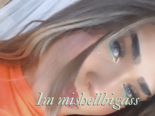Im_mishellbigass