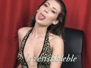 Irresistibleble