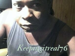 Keepingitreal76