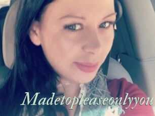 Madetopleaseonlyyou