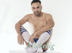 Mickebig