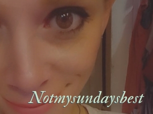 Notmysundaysbest