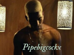 Pipebigcockx