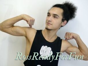 RossReadyForFun
