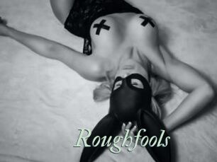 Roughfools