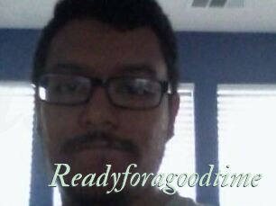 Readyforagoodtime
