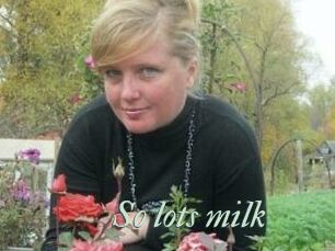 So_lots_milk