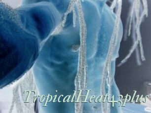 TropicalHeat43plus