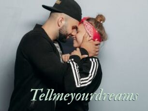 Tellmeyourdreams
