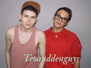 Teoanddenguys