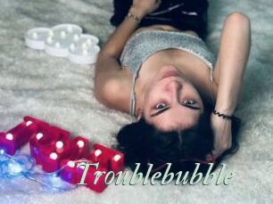 Troublebubble