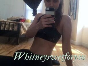 Whitneyswetforyou