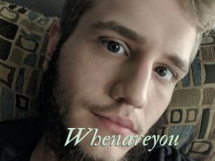 Whenareyou