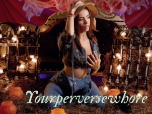 Yourperversewhore